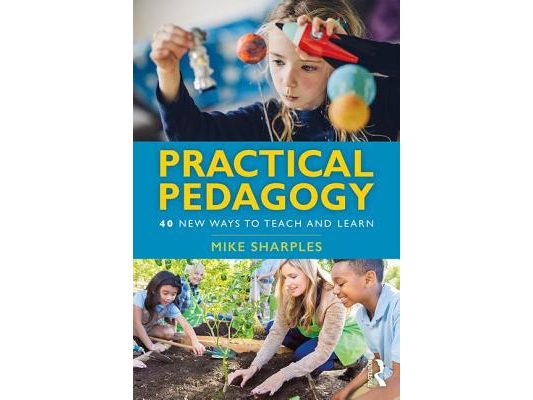Practical Pedagogy: 40 New Ways to Teach and Learn