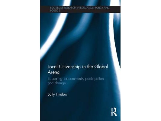 Local Citizenship in the Global Arena: Educating for Community Participation and Change