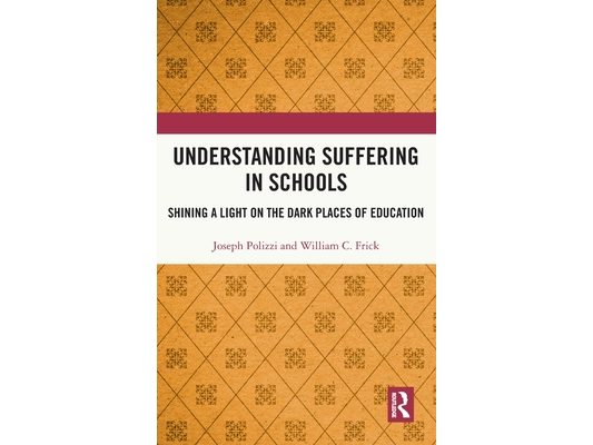 Understanding Suffering in Schools: Shining a Light on the Dark Places of Education