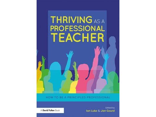 Thriving as a Professional Teacher: How to Be a Principled Professional