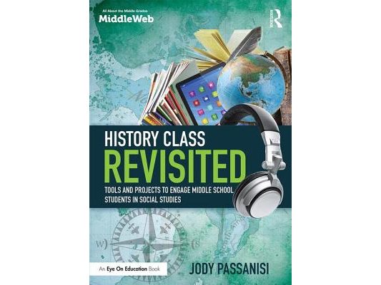 History Class Revisited: Tools and Projects to Engage Middle School Students in Social Studies