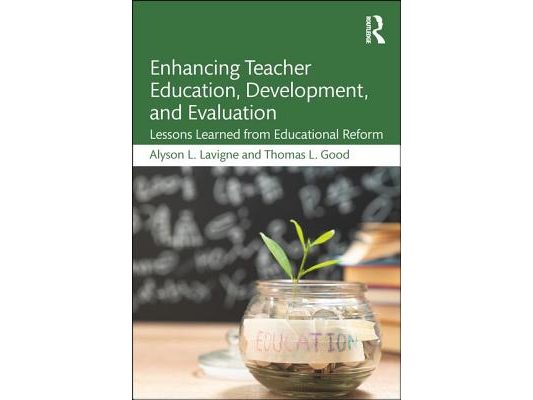 Enhancing Teacher Education, Development, and Evaluation: Lessons Learned from Educational Reform