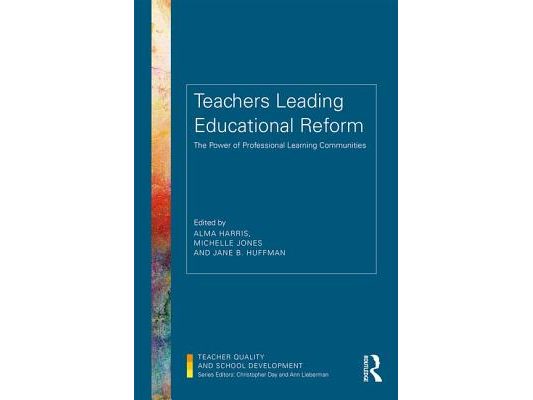 Teachers Leading Educational Reform: The Power of Professional Learning Communities