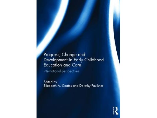 Progress, Change and Development in Early Childhood Education and Care: International Perspectives
