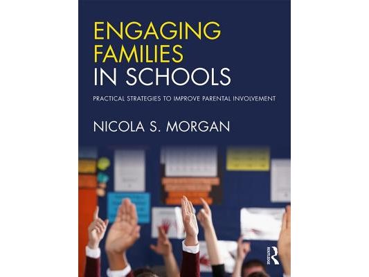 Engaging Families in Schools: Practical Strategies to Improve Parental Involvement