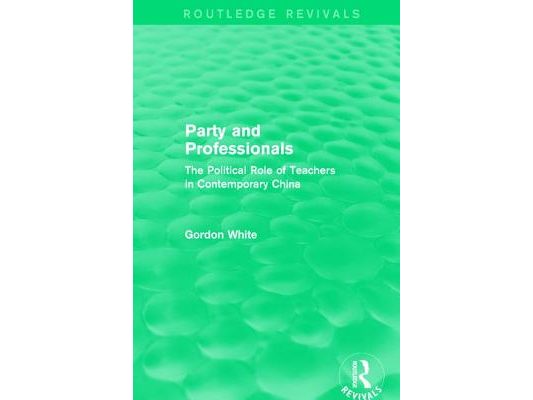 Party and Professionals: The Political Role of Teachers in Contemporary China