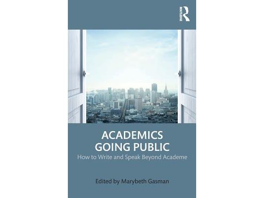 Academics Going Public: How to Write and Speak Beyond Academe