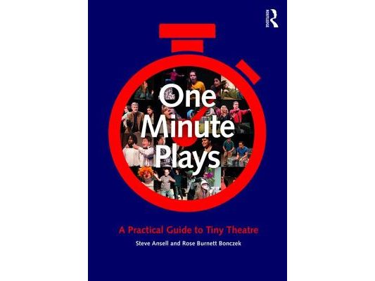 One Minute Plays: A Practical Guide to Tiny Theatre
