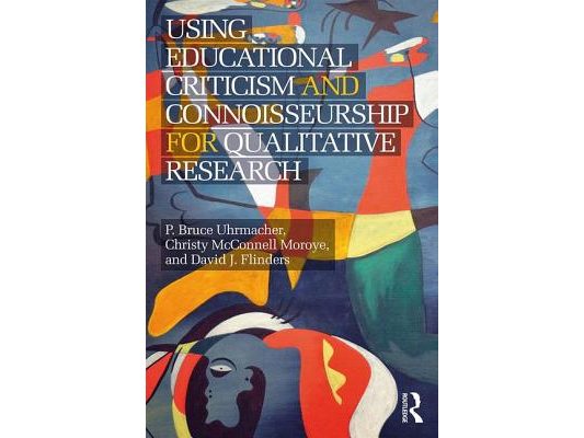 Using Educational Criticism and Connoisseurship for Qualitative Research