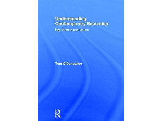 Understanding Contemporary Education: Key Themes and Issues