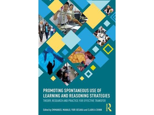 Promoting Spontaneous Use of Learning and Reasoning Strategies: Theory, Research, and Practice for Effective Transfer