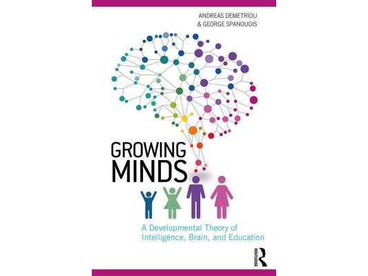 Growing Minds: A Developmental Theory of Intelligence, Brain, and Education