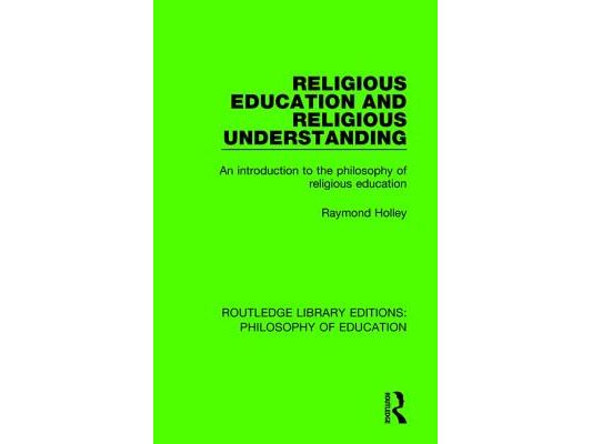Religious Education and Religious Understanding: An Introduction to the Philosophy of Religious Education