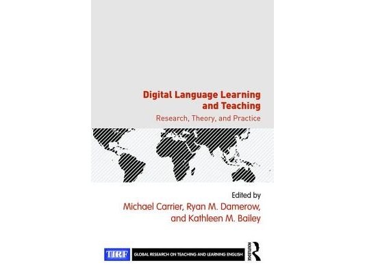 Digital Language Learning and Teaching: Research, Theory, and Practice