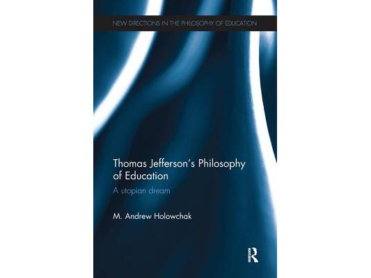 Thomas Jefferson's Philosophy of Education: A Utopian Dream