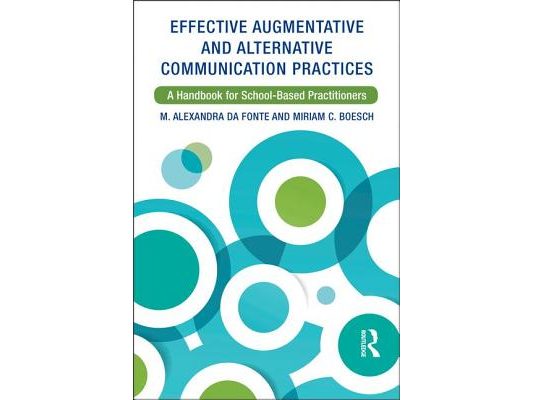 Effective Augmentative and Alternative Communication Practices: A Handbook for School-Based Practitioners
