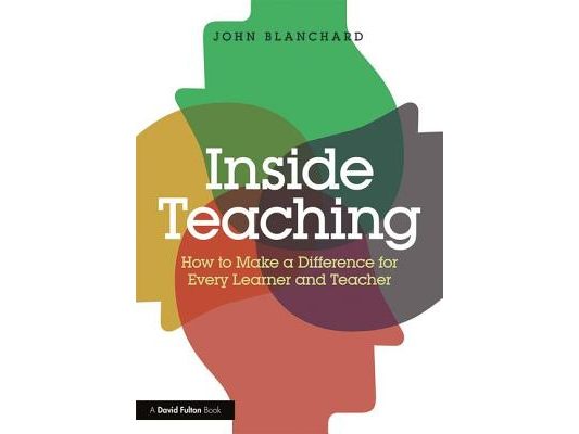 Inside Teaching: How to Make a Difference for Every Learner and Teacher