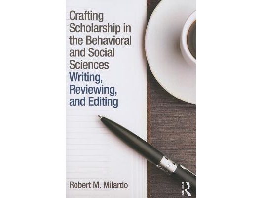 Crafting Scholarship in the Behavioral and Social Sciences: Writing, Reviewing, and Editing