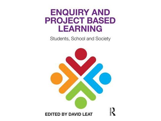 Enquiry and Project Based Learning: Students, School and Society