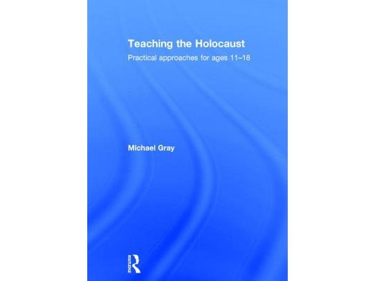 Teaching the Holocaust: Practical approaches for ages 11-18