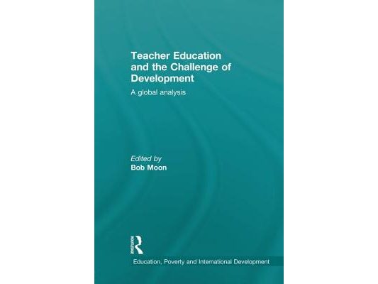 Teacher Education and the Challenge of Development: A Global Analysis