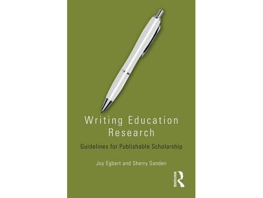 Writing Education Research: Guidelines for Publishable Scholarship