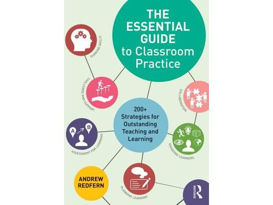 The Essential Guide to Classroom Practice: 200+ strategies for outstanding teaching and learning