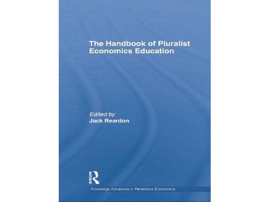 The Handbook of Pluralist Economics Education