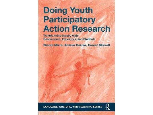 Doing Youth Participatory Action Research: Transforming Inquiry with Researchers, Educators, and Students