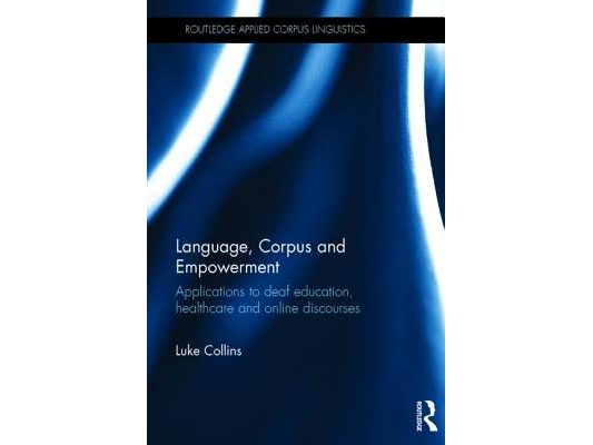 Language, Corpus and Empowerment: Applications to deaf education, healthcare and online discourses