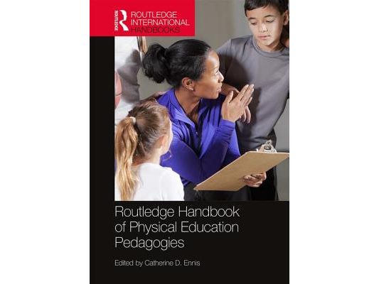 Routledge Handbook of Physical Education Pedagogies