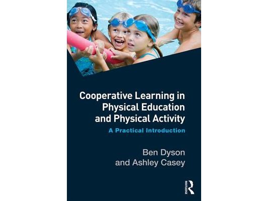 Cooperative Learning in Physical Education and Physical Activity: A Practical Introduction