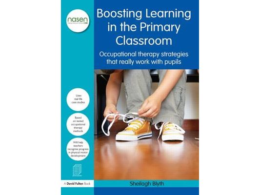 Boosting Learning in the Primary Classroom: Occupational therapy strategies that really work with pupils