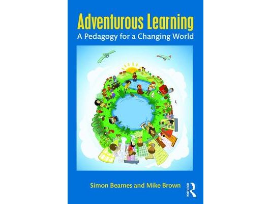 Adventurous Learning: A Pedagogy for a Changing World