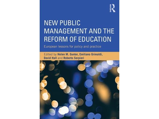 New Public Management and the Reform of Education: European lessons for policy and practice