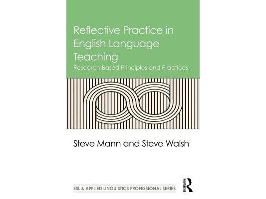 Reflective Practice in English Language Teaching: Research-Based Principles and Practices