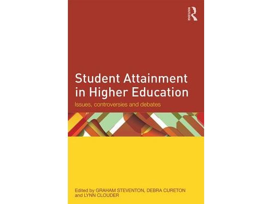 Student Attainment in Higher Education: Issues, controversies and debates