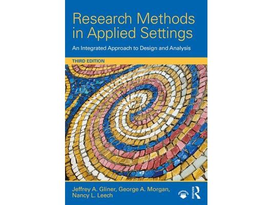 Research Methods in Applied Settings: An Integrated Approach to Design and Analysis, Third Edition