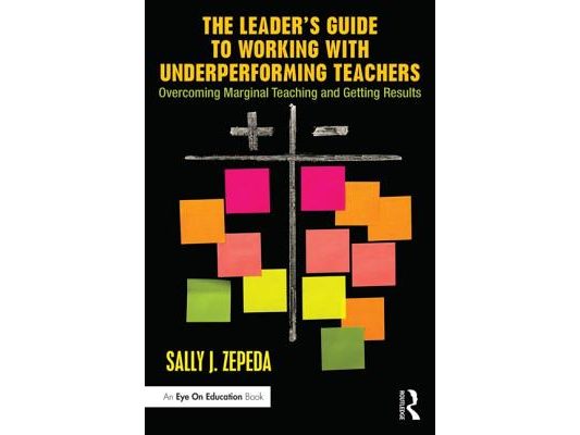 The Leader's Guide to Working with Underperforming Teachers: Overcoming Marginal Teaching and Getting Results