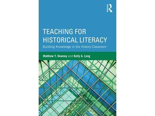 Teaching for Historical Literacy: Building Knowledge in the History Classroom