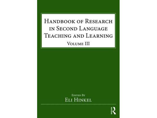 Handbook of Research in Second Language Teaching and Learning: Volume III