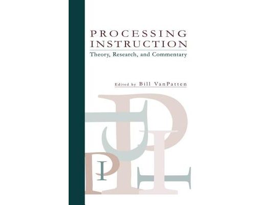 Processing Instruction: Theory, Research, and Commentary