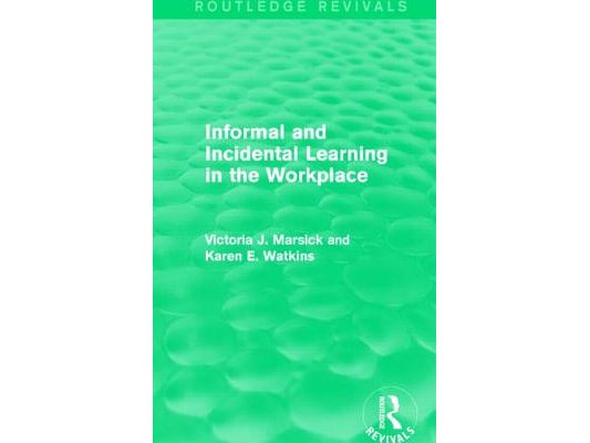 Informal and Incidental Learning in the Workplace (Routledge Revivals)