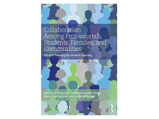 Collaboration Among Professionals, Students, Families, and Communities: Effective Teaming for Student Learning