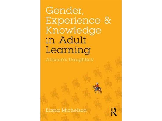 Gender, Experience, and Knowledge in Adult Learning: Alisoun's Daughters