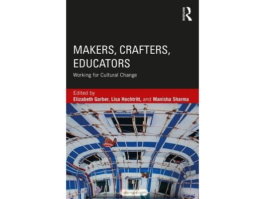 Makers, Crafters, Educators: Working for Cultural Change