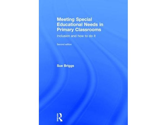 Meeting Special Educational Needs in Primary Classrooms: Inclusion and how to do it