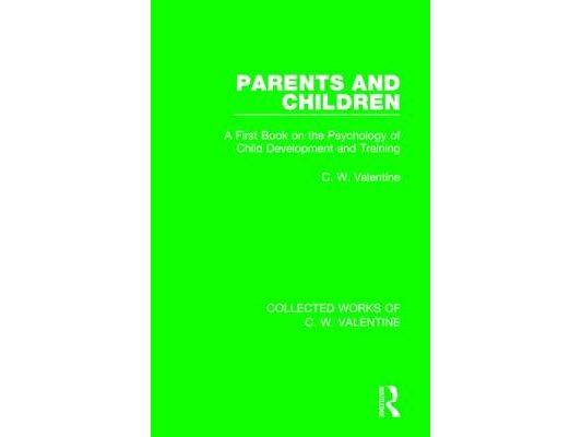 Parents and Children: A First Book on the Psychology of Child Development and Training