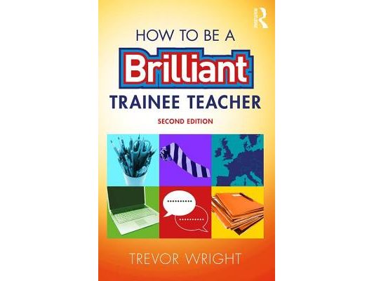 How to be a Brilliant Trainee Teacher