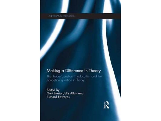 Making a Difference in Theory: The theory question in education and the education question in theory